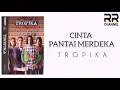 Download Lagu Tropika - Cinta Pantai Merdeka Lirik HQ