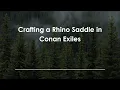 Crafting a Rhino Saddle in Conan Exiles
