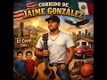 corrido de jaime gonzales