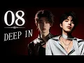 Deep In EP8 ENG SUB FULL EPISODE