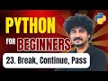 Python for Beginners 23 Break Continue and Pass Statements in Python