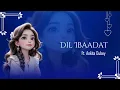 Download Lagu Dil Ibaadat (Refix) Ft. Ankita Dubey