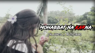 Mohabbat Na Karna | Use Headphones 🎧 | Slowed Reverb Song #bollywoodsongs #lofi #sadstatus #viral