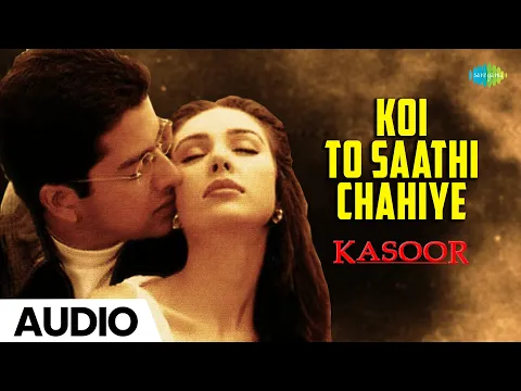 Download MP3 Koi To Saathi Chahiye | Kasoor | 2001| Kumar Sanu | Irrfan Khan | Sameer |Lisa Ray| Aftab Shivdasani