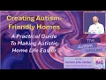 Creating Autism-Friendly Homes - A Practical Guide To Making Autistic Home Life Easier