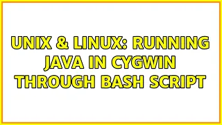 Unix Linux Running JAVA in Cygwin through bash script 2 Solutions