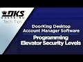 DKS Tech Tips DoorKing 32 Remote Account Manager Software - Programming Elevator Security Levels