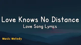 love knows no distance romantic love song lyrics 