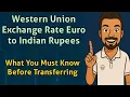 Western Union Exchange Rate Euro to Indian Rupees - What You Must Know Before Transferring