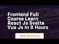 Frontend full course learn react js svelte vue js in 8 hours