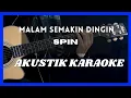 Download Lagu Malam semakin dingin - spin ( KARAOKE AKUSTIK)
