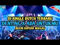 Download Lagu DJ DENTING GERIMIS MENGUNDANG X ADA UNTUKMU !!!JUNGLE DUTCH 2022 | BUCIN SUPERR NGEGAS [ Aseng Mix ]