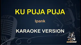 Download KU PUJA PUJA || Ipank ( Karaoke ) Malaysia || Koplo HD Audio ( Nada Wanita ) MP3