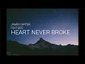 James Carter feat. BCS - Heart Never Broke || LYRICS ||