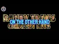 ON THE OTHER HAND - RANDY TRAVIS LYRIC VIDEO