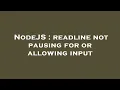 NodeJS readline not pausing for or allowing input