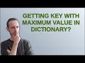 Getting key with maximum value in dictionary