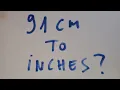 91 cm to inches