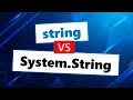 Difference between string and System String in C