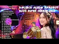 Lagu KOLEKSI ALBUM DANGDUT BASS SUPER JERNIH 2022 KENDANG RAMPAK MANTAP 3