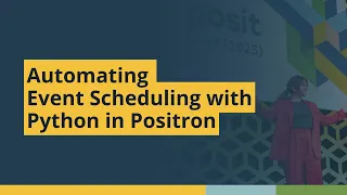 Automating Event Scheduling with Python in Positron Becky Hodge ProCogia posit conf 2025