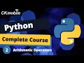 Python Complete Course - Python Arithmetic Operators Addition Subtraction Multiplication Division