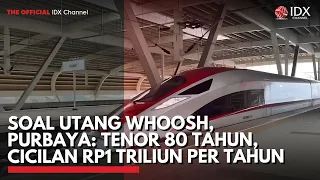 Soal Utang Whoosh, Purbaya: Tenor 80 Tahun, Cicilan Rp1 Triliun per Tahun | IDXC UPDATE