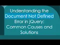 Understanding the Document Not Defined Error in jQuery Common Causes and Solutions