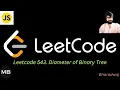 47 Leetcode 543 Diameter of Binary Tree Javascript