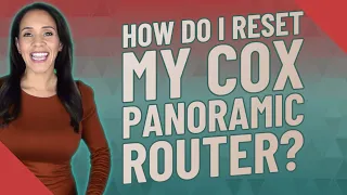 How do I reset my COX panoramic router