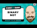Binary in C Binary NOT Operator in 10 minutes or less