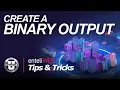 Tips Tricks Create a Binary Output BO
