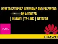how to setup isp username and password on a router Huawei tp-link netgear