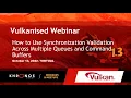 How to Use Synchronization Validation Across Multiple Queues and Command Buffers