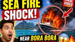 Boat Catches Fire in Ocean Near Bora Bora | Shocking Viral Video 😱🔥”