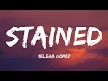 Download Lagu Selena Gomez - Stained (Lyrics)