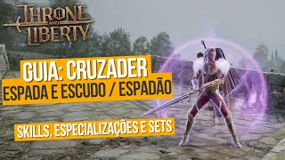 GUIA DE CLASSE: CRUZADO - ESPADA ESCUDO E ESPADÃO / MONTANTE - SNS / GS - THRONE AND LIBERTY