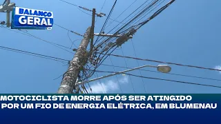 Motociclista morre após ser atingido por um fio de energia elétrica, em Blumenau