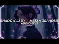 shadow lady x metamorphosis - interworld [edit audio