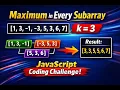 JavaScript Interview Question Maximum in Every Subarray