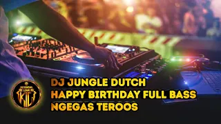 dj happy birthday jungle dutch full bass
