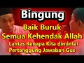 Download Lagu Kalau Semua Yang Terjadi Adalah Kehendak Allah, Kenapa Kita Harus Tanggung Jawab ?? | K.H Mukhlason