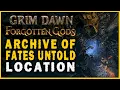 Grim Dawn Forgotten Gods - Archive of Fates Untold Location Secrets of the Lost Quest Guide