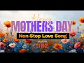 Download Lagu Nostalgia Non Stop Music Remix Happy Mother's Day Edition