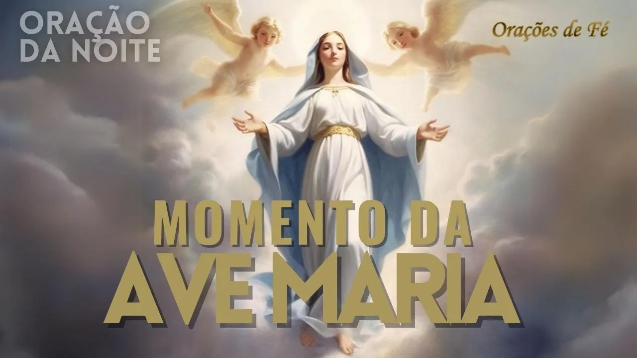 ❤️ MOMENTO DA AVE MARIA | Oração da Noite | Dia 23 de Outubro