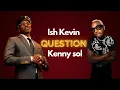 Ish Kevin - Question