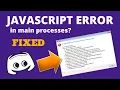 JavaScript Error Occurred In The Main Process Discord - FIXED