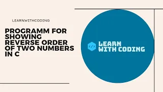 Reversing Two Numbers using C Programming C programming Tutorial Swapping Two Numbers