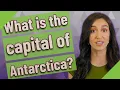 What is the capital of Antarctica