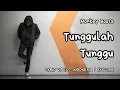Download Lagu TUNGGULAH TUNGGU - MONKEY BOOTS | LYRIC VIDEO TRANSLATION | LIRIK TERJEMAHAN ( INDONESIA / ENGLISH ) MP3